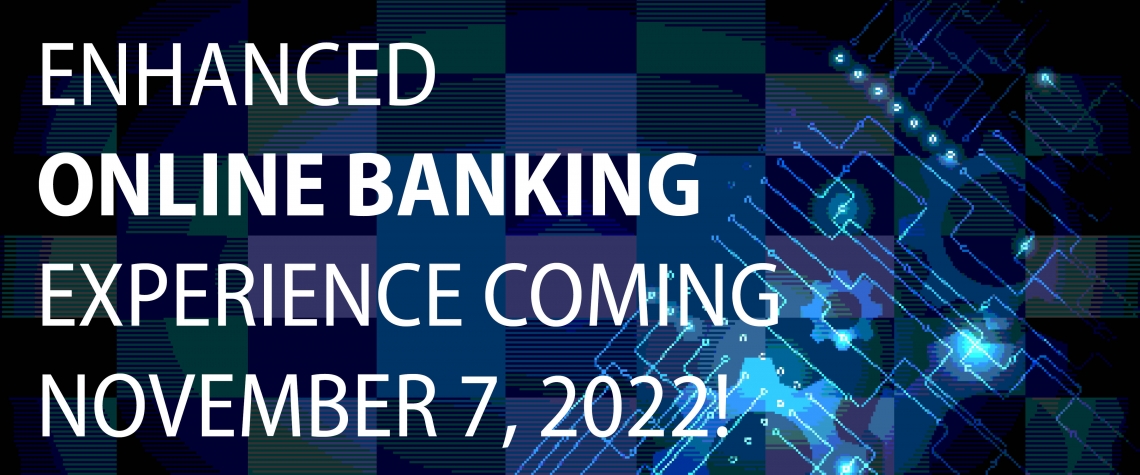 Enhanced Online Banking Experience Coming Nov 7